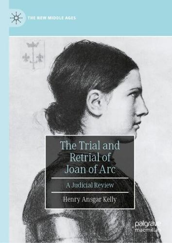 The Trial and Retrial of Joan of Arc: A Judicial Review