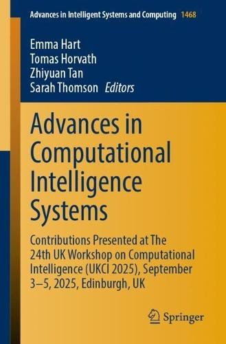 Advances in Computational Intelligence Systems: Contributions Presented at The 24th UK Workshop on Computational Intelligence (UKCI 2025), September 3-5, 2025, Edinburgh, UK