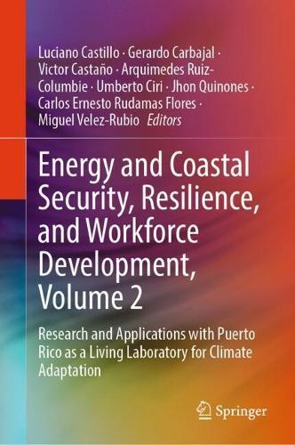 Energy and Coastal Security, Resilience, and Workforce Development, Volume 2: Research and Applications with Puerto Rico as a Living Laboratory for Climate Adaptation