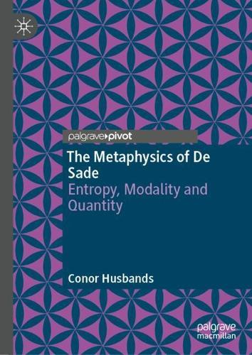 The Metaphysics of De Sade: Entropy, Modality and Quantity