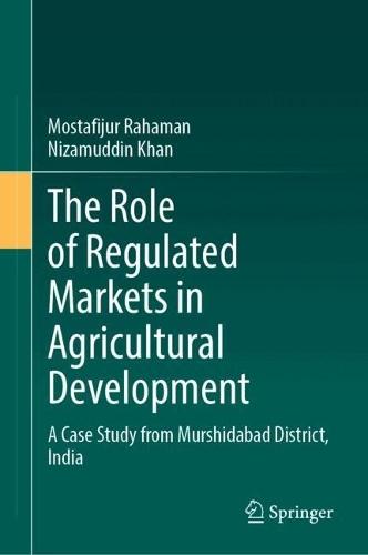 The Role of Regulated Markets in Agricultural Development: A Case Study from Murshidabad District, India