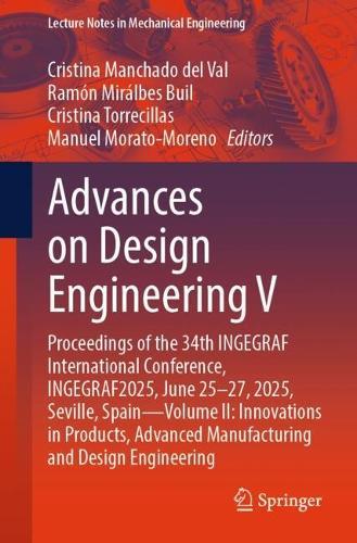 Advances on Design Engineering V: Proceedings of the 34th INGEGRAF International Conference, INGEGRAF2025, June 25–27, 2025, Seville, Spain—Volume II: Pioneering Graphical Engineering, Design Methods, AI Applications and Educational Innovation