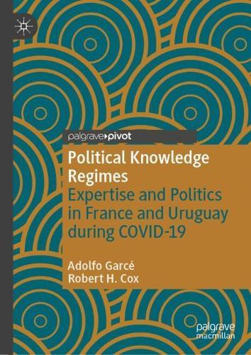 Political Knowledge Regimes: Expertise and Politics in France and Uruguay during COVID-19