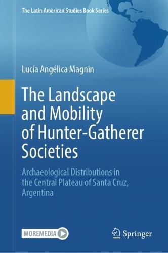 The Landscape and Mobility of Hunter-Gatherer Societies: Archaeological Distributions in the Central Plateau of Santa Cruz, Argentina