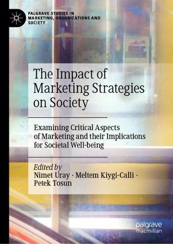 The Impact of Marketing Strategies on Society: Examining Critical Aspects of Marketing and their Implications for Societal Well-being