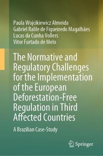 The Normative and Regulatory Challenges for the Implementation of the European Deforestation-Free Regulation in Third Affected Countries: A Brazilian Case-Study