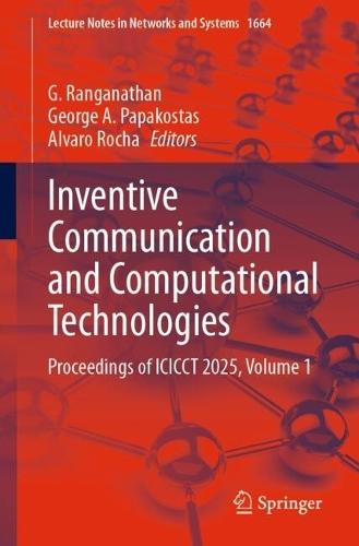 Inventive Communication and Computational Technologies: Proceedings of ICICCT 2025, Volume 1