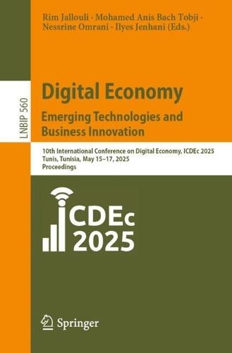 Digital Economy. Emerging Technologies and Business Innovation: 10th International Conference on Digital Economy, ICDEc 2025, Tunis, Tunisia, May 15–17, 2025, Proceedings
