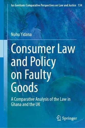 Consumer Law and Policy on Faulty Goods: A Comparative Analysis of the Law in Ghana and the UK