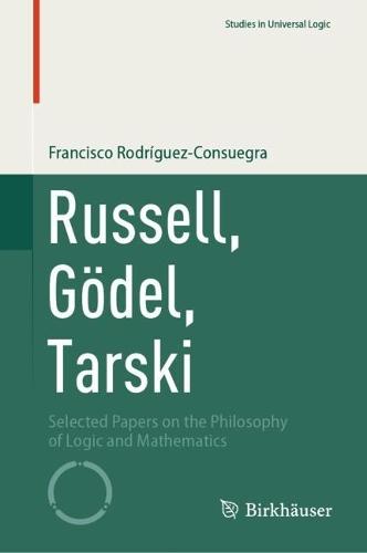 Russell, Gödel, Tarski: Selected Papers on the Philosophy of Logic and Mathematics