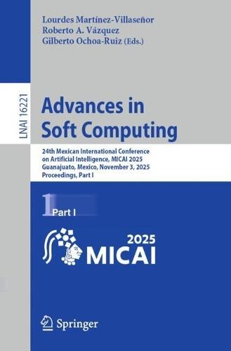 Advances in Soft Computing: 24th Mexican International Conference on Artificial Intelligence, MICAI 2025, Guanajuato, Mexico, November 3, 2025, Proceedings, Part I