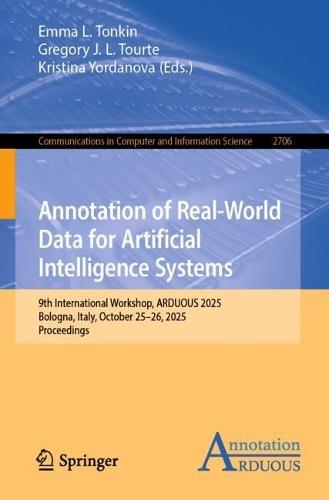 Annotation of Real-World Data for Artificial Intelligence Systems: 9th International Workshop, ARDUOUS 2025, Bologna, Italy, October 25–26, 2025, Proceedings