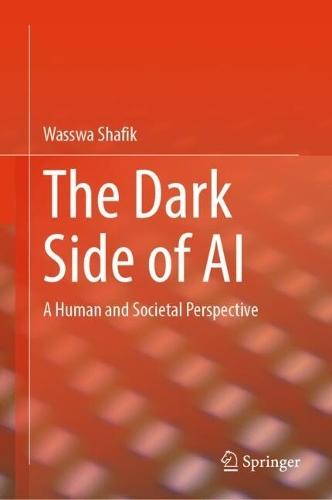 The Dark Side of AI: A Human and Societal Perspective