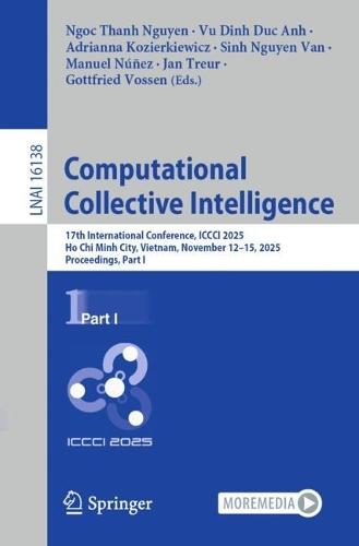 Computational Collective Intelligence: 17th International Conference, ICCCI 2025, Ho Chi Minh City, Vietnam, November 12–15, 2025, Proceedings, Part I