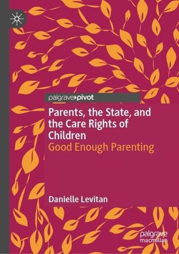 Parents, the State, and the Care Rights of Children: Good Enough Parenting