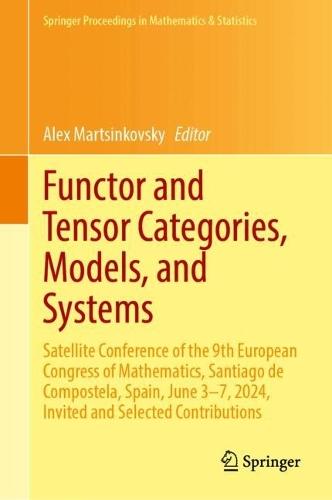 Functor and Tensor Categories, Models, and Systems: Satellite Conference of the 9th European Congress of Mathematics, Santiago de Compostela, Spain, June 3–7, 2024, Invited and Selected Contributions