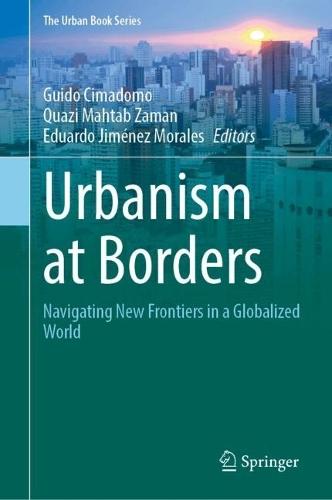 Urbanism at Borders: Navigating New Frontiers in a Globalized World