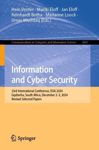 Information and Cyber Security: 23rd International Conference, ISSA 2024, Gqeberha, South Africa, December 2-3, 2024, Revised Selected Papers