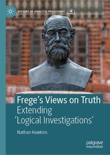 Frege's Views on Truth: Extending 'Logical Investigations'
