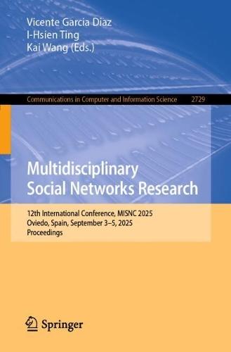 Multidisciplinary Social Networks Research: 12th International Conference, MISNC 2025, Oviedo, Spain, September 3–5, 2025, Proceedings