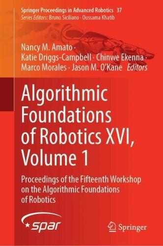 Algorithmic Foundations of Robotics XVI, Volume 1: Proceedings of the Fifteenth Workshop on the Algorithmic Foundations of Robotics
