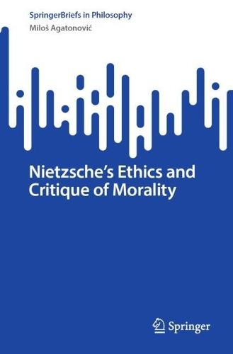 Nietzsche's Ethics and Critique of Morality