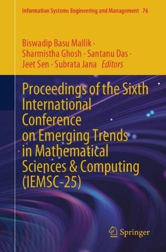 Proceedings of the Sixth International Conference on Emerging Trends in Mathematical Sciences & Computing (IEMSC-25)