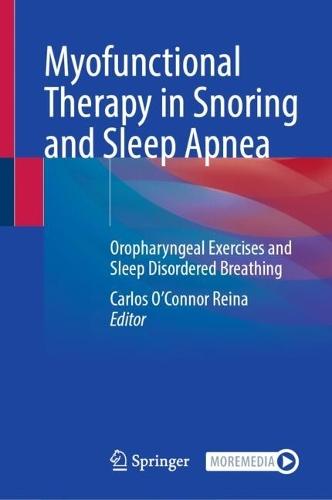 Myofunctional Therapy in Snoring and Sleep Apnea: Oropharyngeal Exercises and Sleep Disordered Breathing
