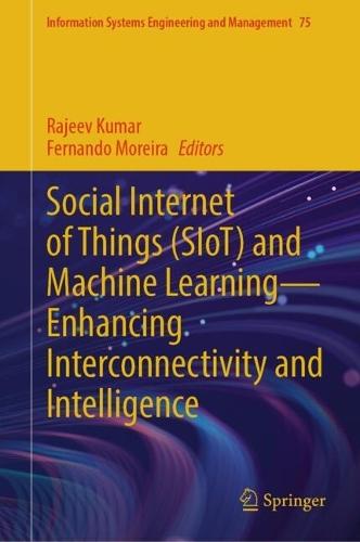 Social Internet of Things (SIoT) and Machine Learning—Enhancing Interconnectivity and Intelligence