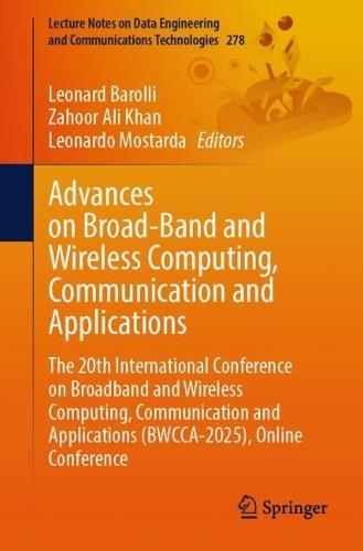 Advances on Broad-Band and Wireless Computing, Communication and Applications: The 20th International Conference on Broadband and Wireless Computing, Communication and Applications (BWCCA-2025), Online Conference