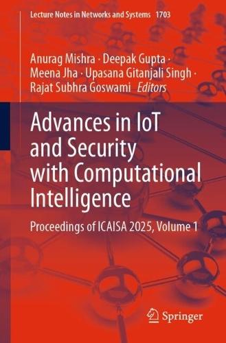Advances in IoT and Security with Computational Intelligence: Proceedings of ICAISA 2025, Volume 1