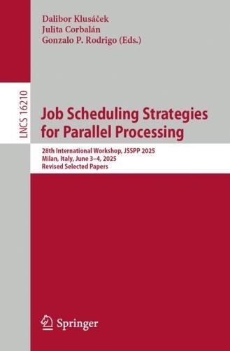 Job Scheduling Strategies for Parallel Processing: 28th International Workshop, JSSPP 2025, Milan, Italy, June 3–4, 2025, Revised Selected Papers