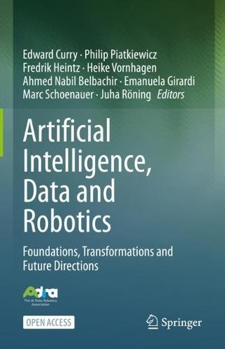 Artificial Intelligence, Data and Robotics: Foundations, Transformations and Future Directions