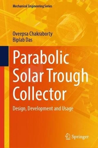 Parabolic Solar Trough Collector: Design, Development and Usage