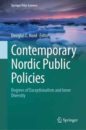 Contemporary Nordic Public Policies: Degrees of Exceptionalism and Inner Diversity