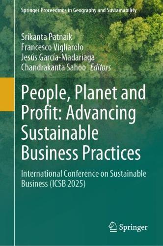 People, Planet and Profit: Advancing Sustainable Business Practices: International Conference on Sustainable Business (ICSB 2025)
