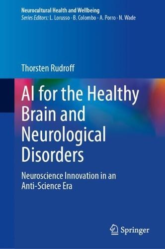 AI for the Healthy Brain and Neurological Disorders: Neuroscience Innovation in an Anti-Science Era