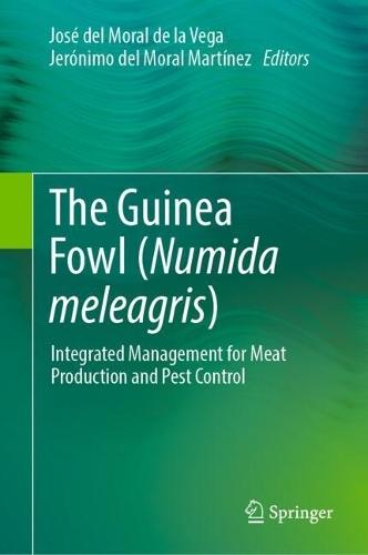 The Guinea Fowl (Numida meleagris): Integrated Management for Meat Production and Pest Control