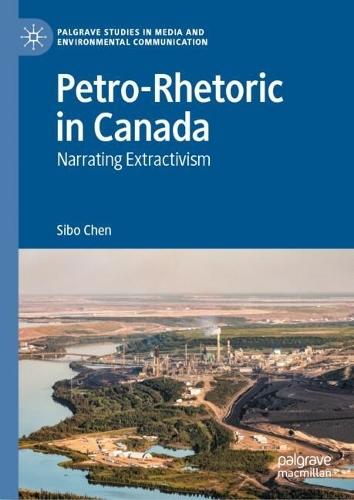 Petro-Rhetoric in Canada: Narrating Extractivism