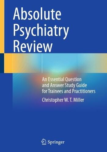 Absolute Psychiatry Review: An Essential Question and Answer Study Guide for Trainees and Practitioners