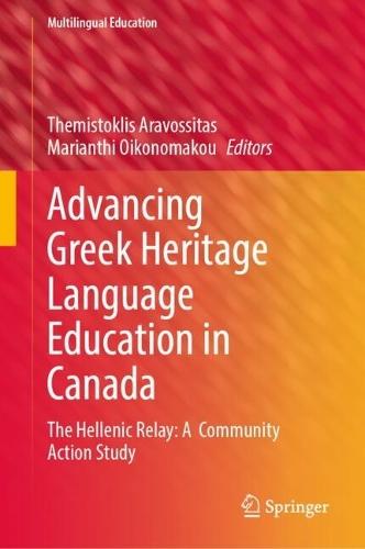 Advancing Greek Heritage Language Education in Canada: The Hellenic Relay: A Community Action Study