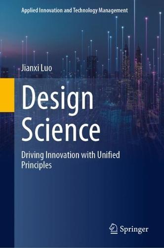 Design Science: Driving Innovation with Unified Principles