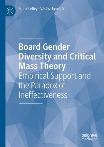 Board Gender Diversity and Critical Mass Theory: Empirical Support and the Paradox of Ineffectiveness