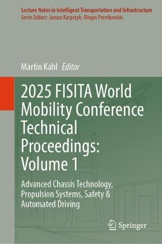 2025 FISITA World Mobility Conference Technical Proceedings: Volume 1: Advanced Chassis Technology, Propulsion Systems, Safety & Automated Driving