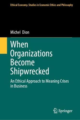 When Organizations Become Shipwrecked: An Ethical Approach to Meaning Crises in Business