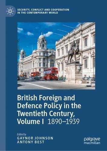 British Foreign and Defence Policy in the Twentieth Century, Volume I: 1890-1939