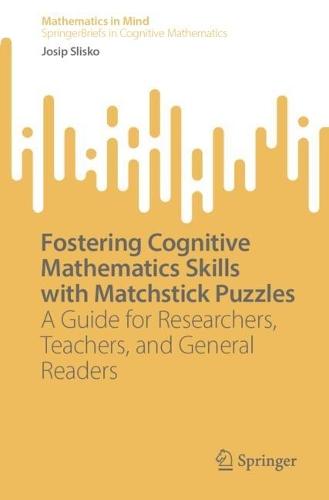 Fostering Cognitive Mathematics Skills with Matchstick Puzzles: A Guide for Researchers, Teachers, and General Readers