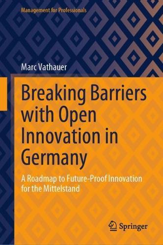 Breaking Barriers with Open Innovation in Germany: A Roadmap to Future-Proof Innovation for the Mittelstand