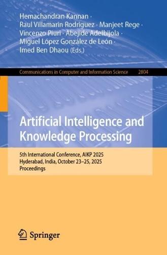 Artificial Intelligence and Knowledge Processing: 5th International Conference, AIKP 2025, Hyderabad, India, October 23–25, 2025, Proceedings