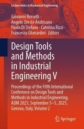 Design Tools and Methods in Industrial Engineering V: Proceedings of the Fifth International Conference on Design Tools and Methods in Industrial Engineering, ADM 2025, September 3–5, 2025, Genova, Italy, Volume 2